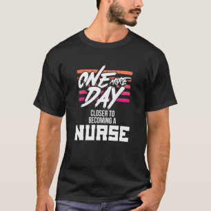 Verpleegkundige Student Nog Een Dag Dichter Bij Wo T-shirt