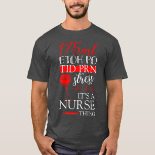 Verpleegkundige T-shirt 175ML ETOH PO TID PRN Stre