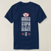 Verpleegkundige we can39t Fix Stomme Verpleegkundi T-shirt (Design voorkant)