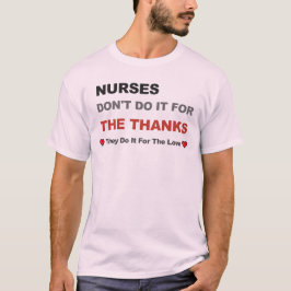 Verpleegkundigen doen het niet voor de dank die ze t-shirt