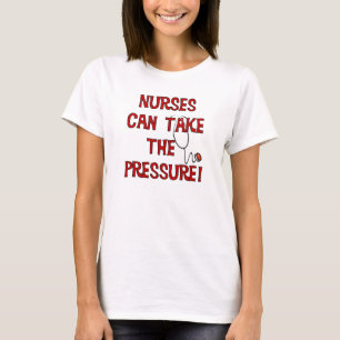 Verpleegkundigen kunnen de druk op zich nemen t-shirt