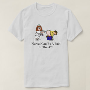 Verpleegkundigen kunnen een pijn zijn, grappige T- T-shirt