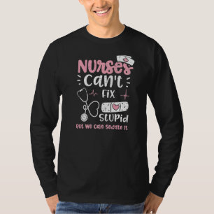 Verpleegkundigen kunnen geen domme dingen doen, ma t-shirt