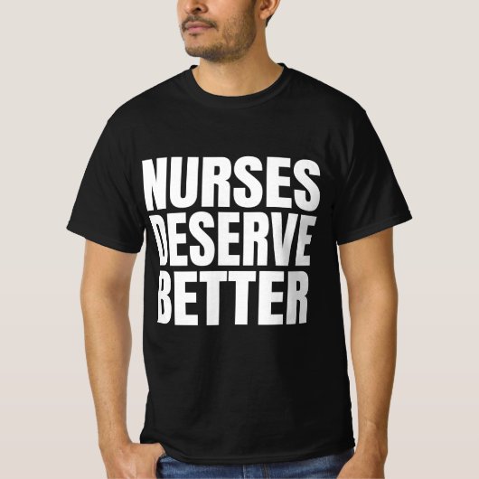 Verpleegkundigen Verdienen Betere T-shirt (Voorkant)