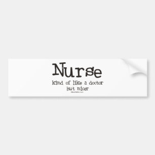 Verpleegster als een dokter maar Nicer Bumpersticker