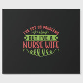 Verpleegster Cadeau | Ik Heb 99 Problemen Cadeaupapier (Vlak)