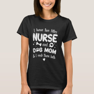 Verpleegster en hond mama, ik rock ze allebei, gra t-shirt