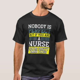 Verpleegster Humor Niemand Perfect Een Verpleegste T-shirt