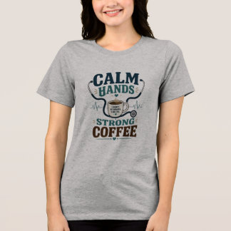 Verpleegster Leven Sterke Koffie Medische Humor On Tri-Blend Shirt