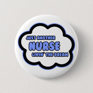 Verpleegster.. Livin' The Dream Ronde Button 5,7 Cm