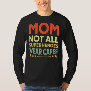 Verpleegster Mam Niet alle Heroes Draag Capes Somm T-shirt