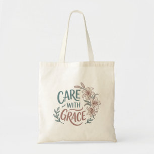 Verpleegster met bloemen en citaat 'Care With Grac Tote Bag