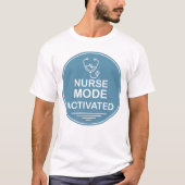 Verpleegster Modus Geactiveerd – Gezondheidszorg H T-shirt (Voorkant)