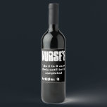 Verpleegster's Funny wine label Wijn Etiket<br><div class="desc">Het Funny wine label van Nurse is het perfecte cadeau voor alle verpleegkundigen die van wijn houden! ● U kunt ook de kleur- en lettertypekleuren van het etiket aanpassen ● ●OOK BESCHIKBAAR VOOR VERSCHILLENDE FLESSEN●</div>