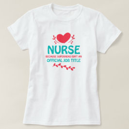 Verpleegsters zijn Superhelden T-Shirt