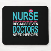 Verpleging omdat artsen helden nodig hebben muismat (Voorkant)