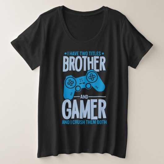Verpletter twee titels Broer en gamer Grote Maat T-shirt (Design voorkant)