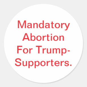 Verplichte abortus voor Trump Hankamer Artjunkhaus Ronde Sticker