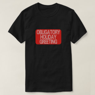 Verplichte Kerstgroet Grappige Kerstmis T-shirt