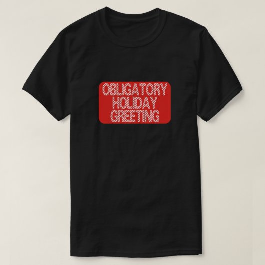 Verplichte Kerstgroet Grappige Kerstmis T-shirt (Design voorkant)