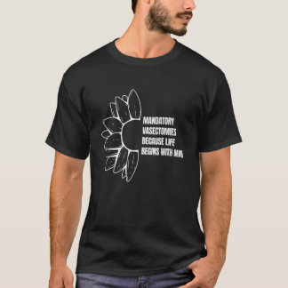 Verplichte vasectomieën omdat het leven begint met t-shirt