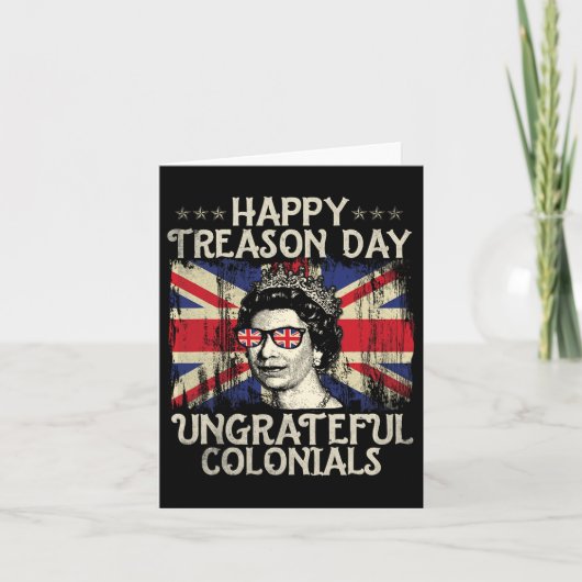 Verraad dag ondankbare kolonialen Grappig 4 juli Kaart (Voorkant)