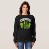 Verrassend dat ik Drink ben St Patrick's Day Funny Trui (Voorkant volledig)