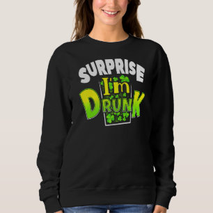 Verrassend dat ik Drink ben St Patrick's Day Funny Trui