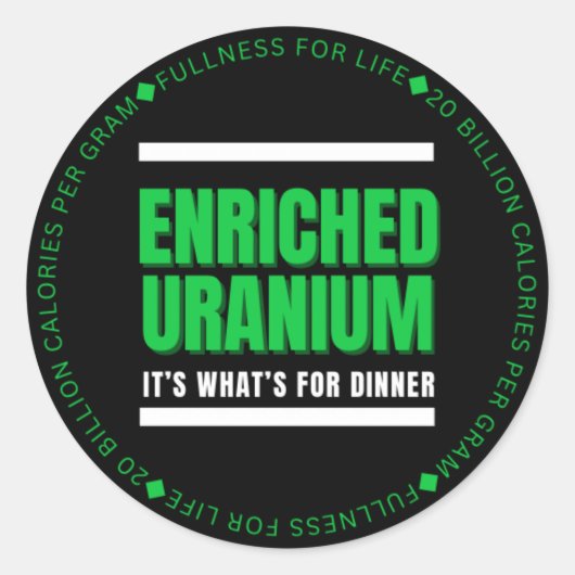 Verrijkt uranium - Het is wat voor het diner Ronde Sticker (Voorkant)