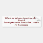 Verschil tussen Amerika en de Titanic? Bumpersticker (Voorkant)