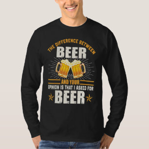 Verschil tussen Bier en je mening T-shirt