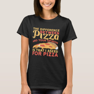 Verschil tussen mening en pizza vroeg ik voor p t-shirt