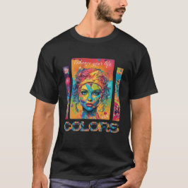Verschönere Dein Leben mit Farbe Frauenportrait T-shirt