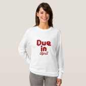 Verschuldigd in april Lang Slaped Shirt (Voorkant volledig)