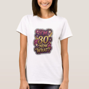 Verse Goud IK BEN NU 30 WAT DAN Artistische Motief T-shirt