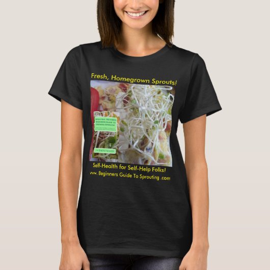 Verse, in de eigen land gekweekte sprouts! t-shirt (Voorkant)