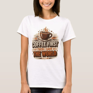 Verse KOFFIE EERST DAN REDDEN WE DE WERELD Mode Ku T-shirt