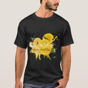 Verse Lemon met water....text Laat me ademloos ach T-shirt