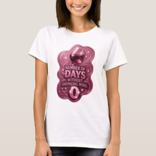 Verse Roze AANTAL DAGEN ZONDER WIJN TE DRINKEN 0 T-shirt