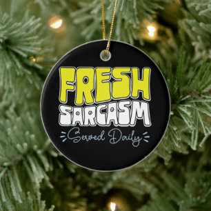 Verse sarcasme geserveerd Daily Funny Sarcasm Geze Keramisch Ornament