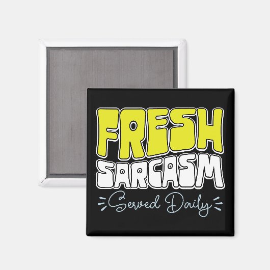Verse sarcasme geserveerd Daily Funny Sarcasm Geze Magneet (Voorkant / Achterkant)