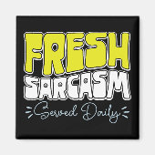 Verse sarcasme geserveerd Daily Funny Sarcasm Geze Magneet (Voorkant)