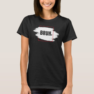 Verse Serieuze Bruh Brah Bro Man Hip Hop Stedelijk T-shirt