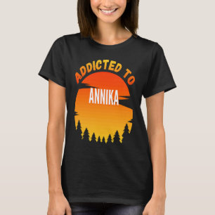 Verslaafd aan Annika  voor Annika T-shirt