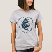 Verslaafd aan avonturen, één cast per keer t-shirt (Voorkant)
