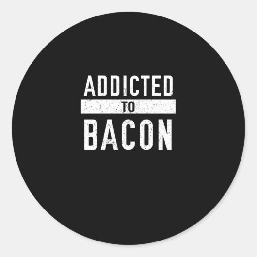 Verslaafd aan Bacon Funny Bacon Lover Ronde Sticker (Voorkant)