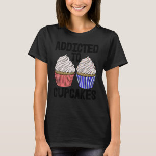 Verslaafd aan beker-koeken vrouwen die muffins-lie t-shirt