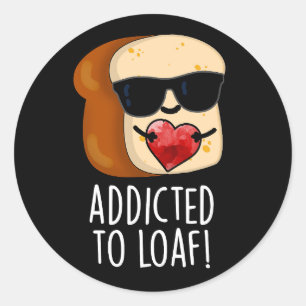 Verslaafd Aan Brood Grappig Brood Pun Donkere BG Ronde Sticker