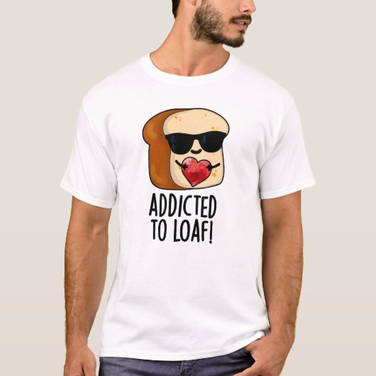 Verslaafd Aan Brood Grappig Brood Pun T-shirt (Voorkant)
