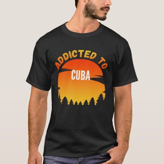 Verslaafd aan Cuba Geboren in Cuba T-shirt (Voorkant)